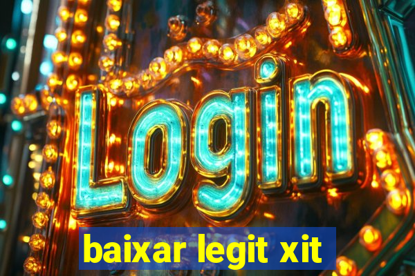 baixar legit xit